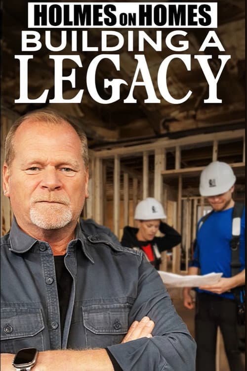 Holmes On Homes: Building A Legacy